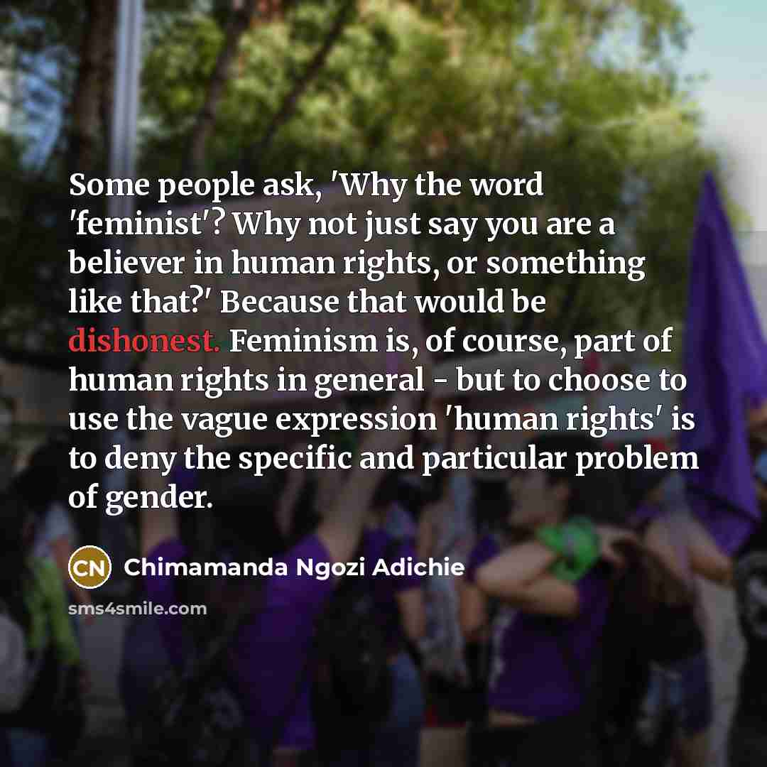 “Some people ask, 'Why the word 'feminist'? Why not just…” quote by Chimamanda Ngozi Adichie