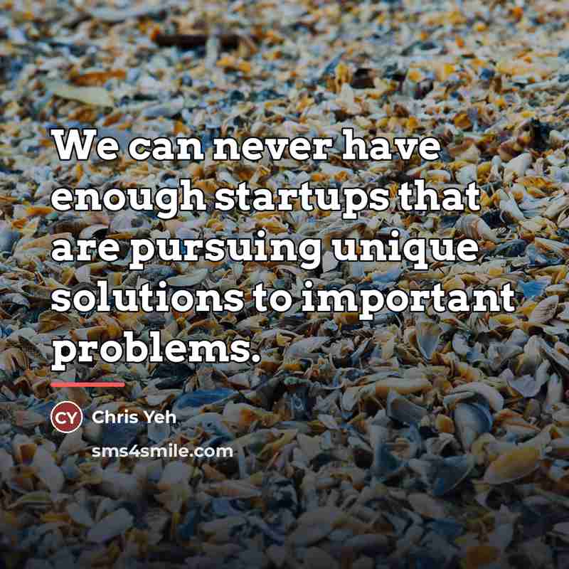 “We can never have enough startups that are pursuing unique…” quote by Chris Yeh
