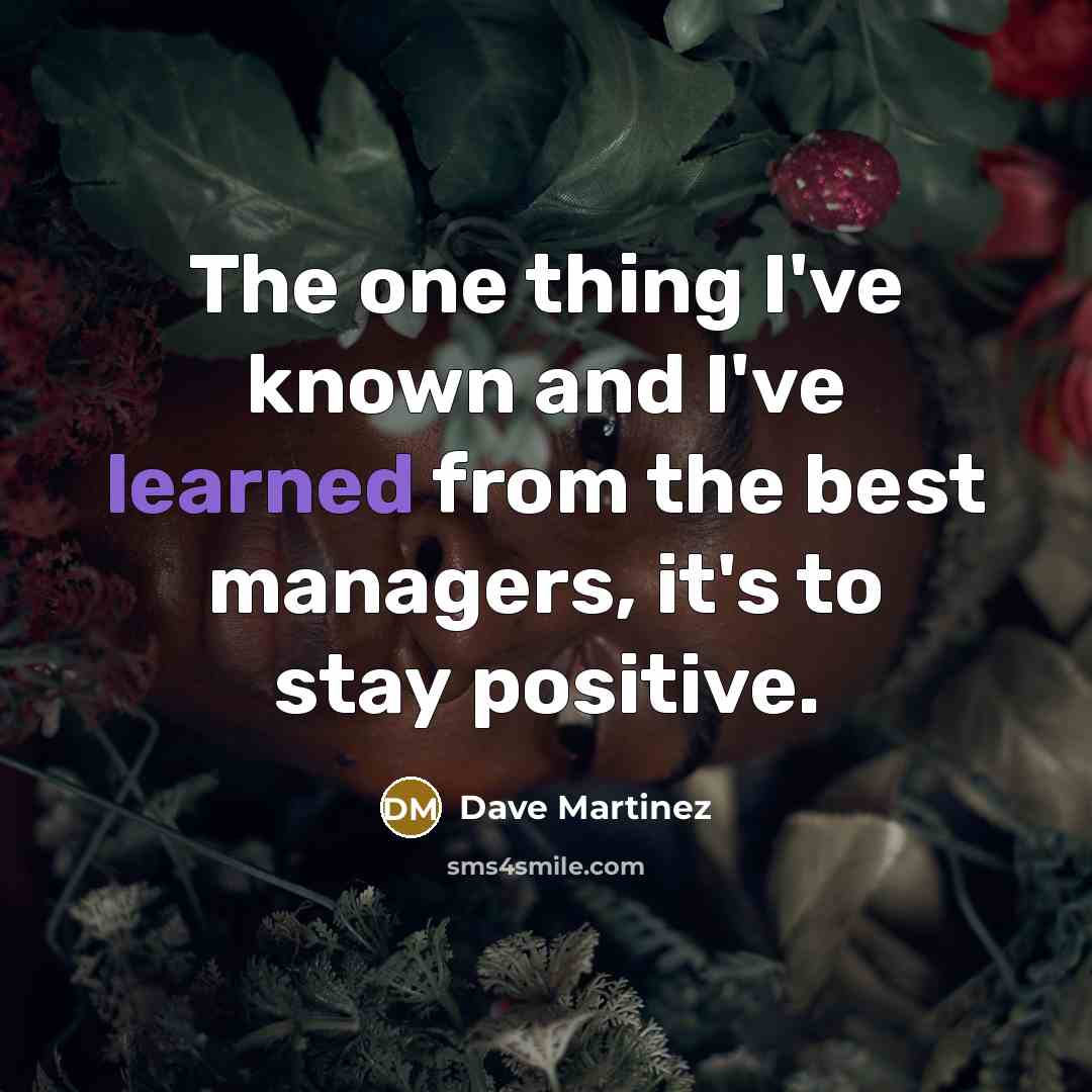 “The one thing I've known and I've learned from the…” quote by Dave Martinez