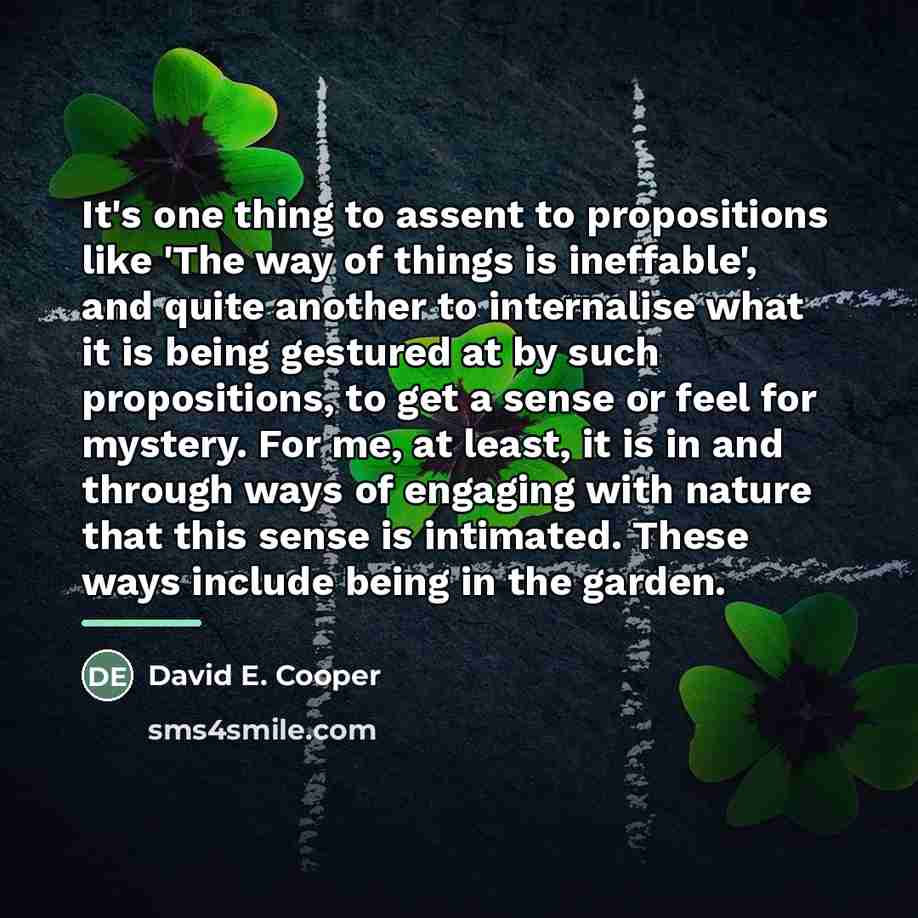 “It's one thing to assent to propositions like 'The way…” quote by David E. Cooper