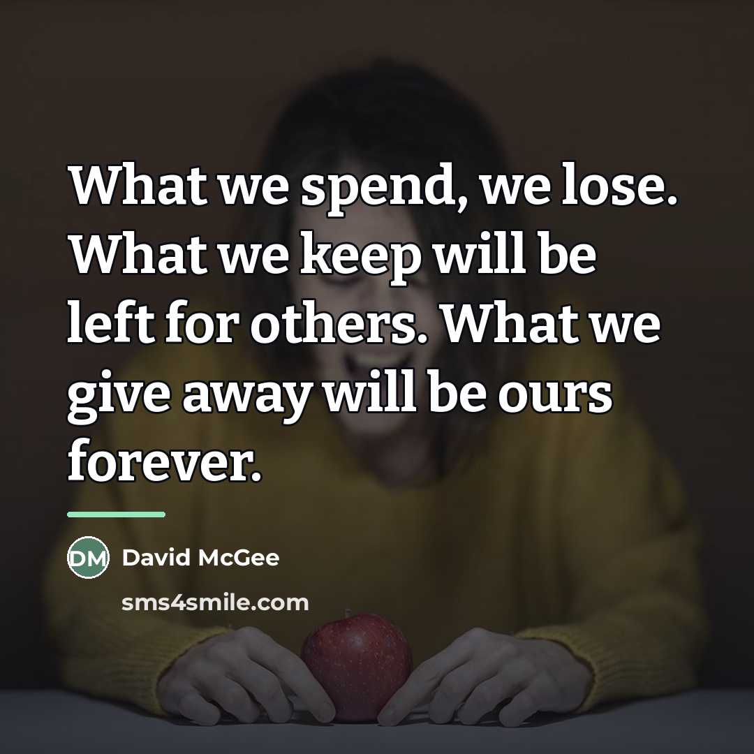 “What we spend, we lose. What we keep will be…” quote by David McGee
