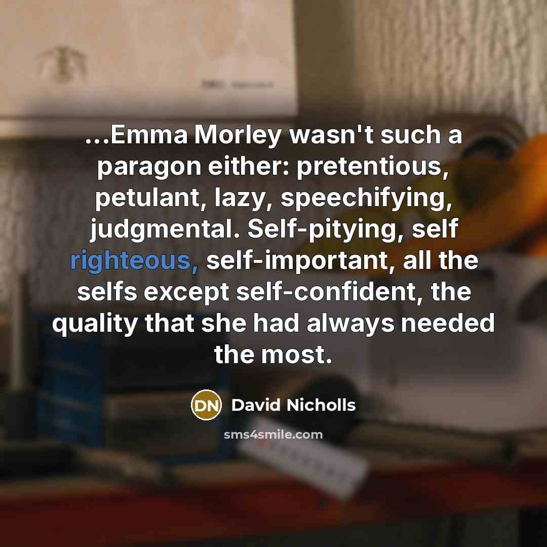 “...Emma Morley wasn't such a paragon either: pretentious, petulant, lazy,…” quote by David Nicholls