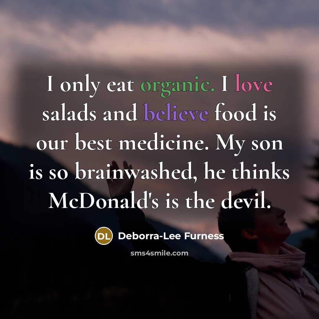 “I only eat organic. I love salads and believe food…” quote by Deborra-Lee Furness
