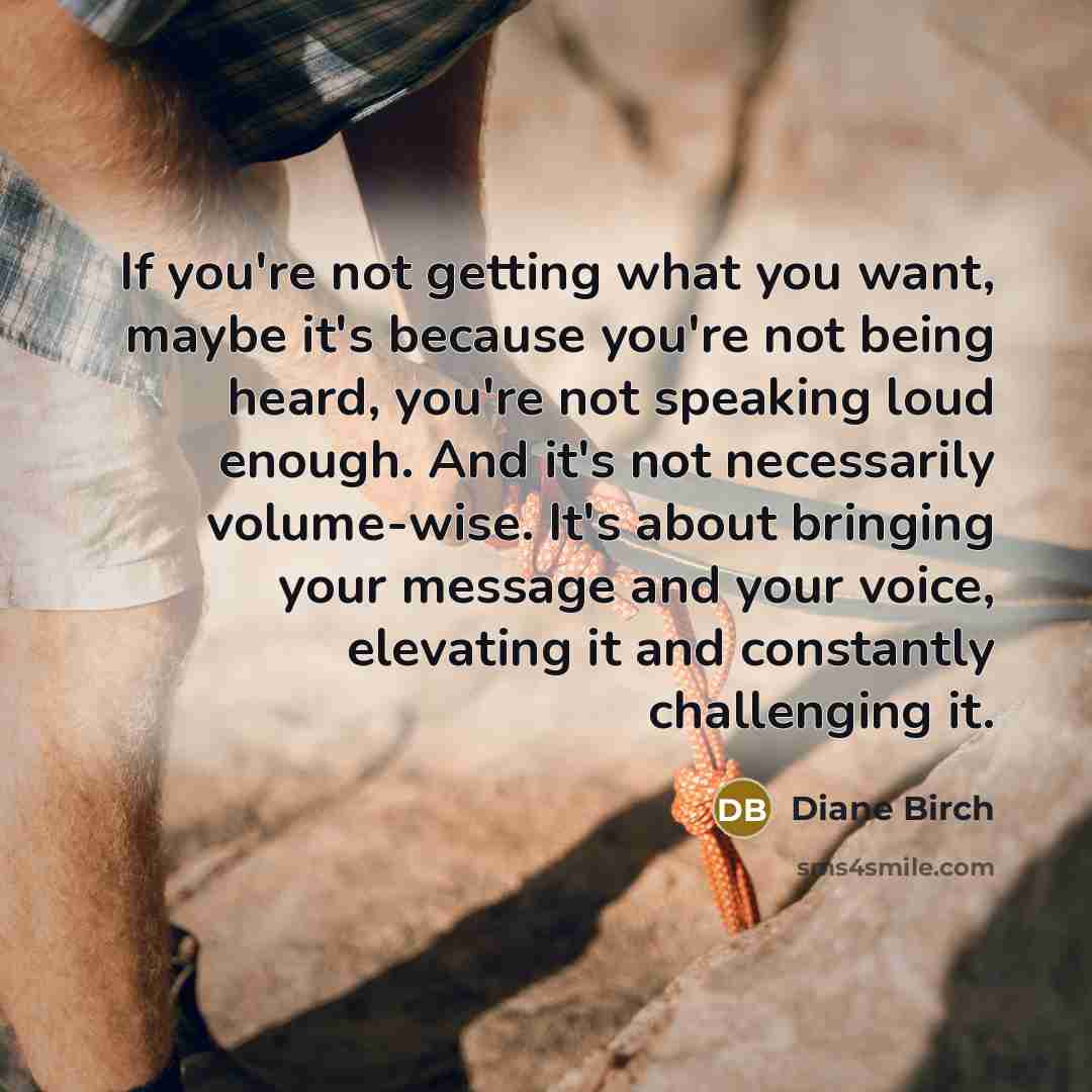 “If you're not getting what you want, maybe it's because…” quote by Diane Birch