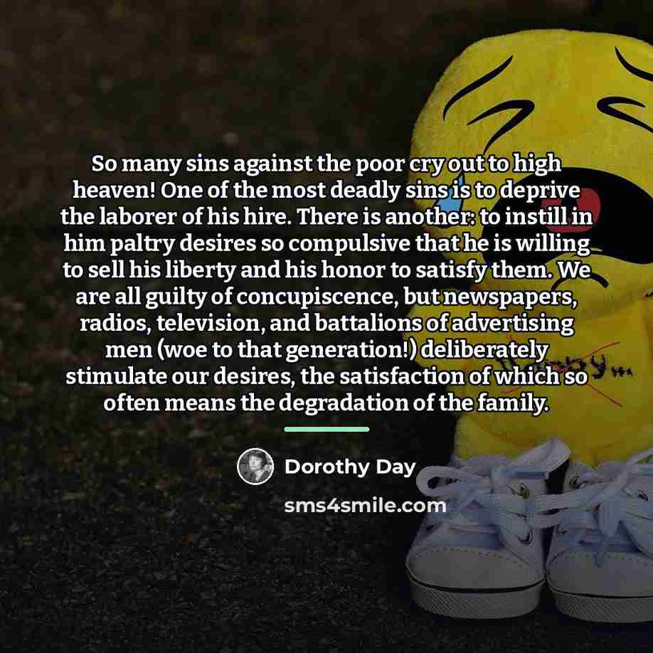 “So many sins against the poor cry out to high…” quote by Dorothy Day