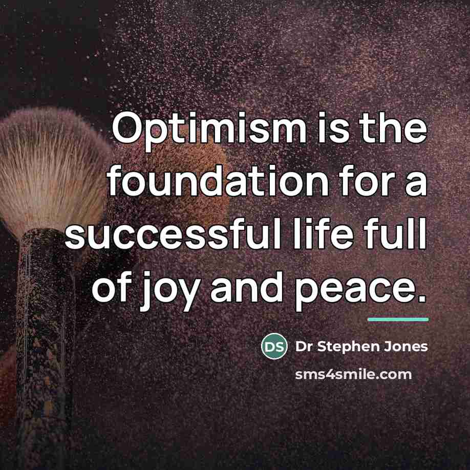 “Optimism is the foundation for a successful life full of…” quote by Anonymous