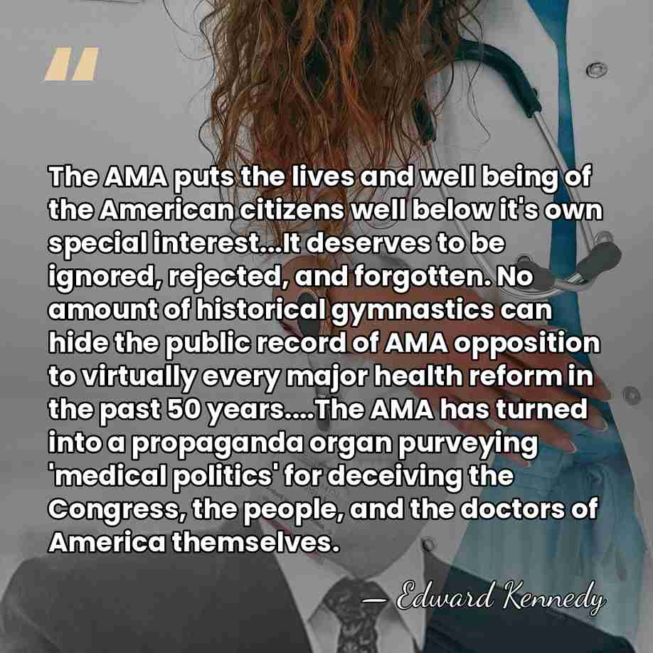 The AMA puts the lives and well being of the American citizens&hellip; - Edward Kennedy