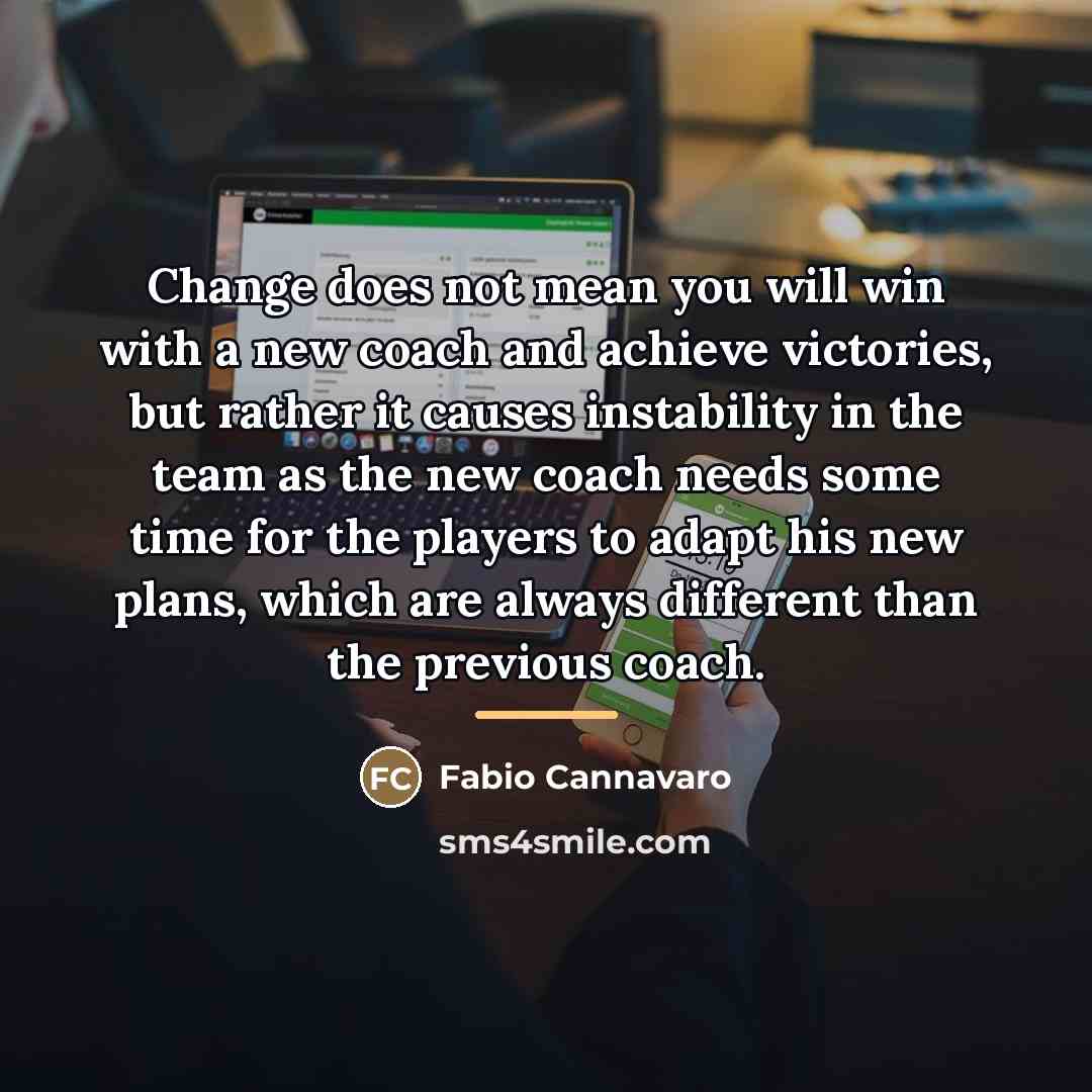 “Change does not mean you will win with a new…” quote by Fabio Cannavaro