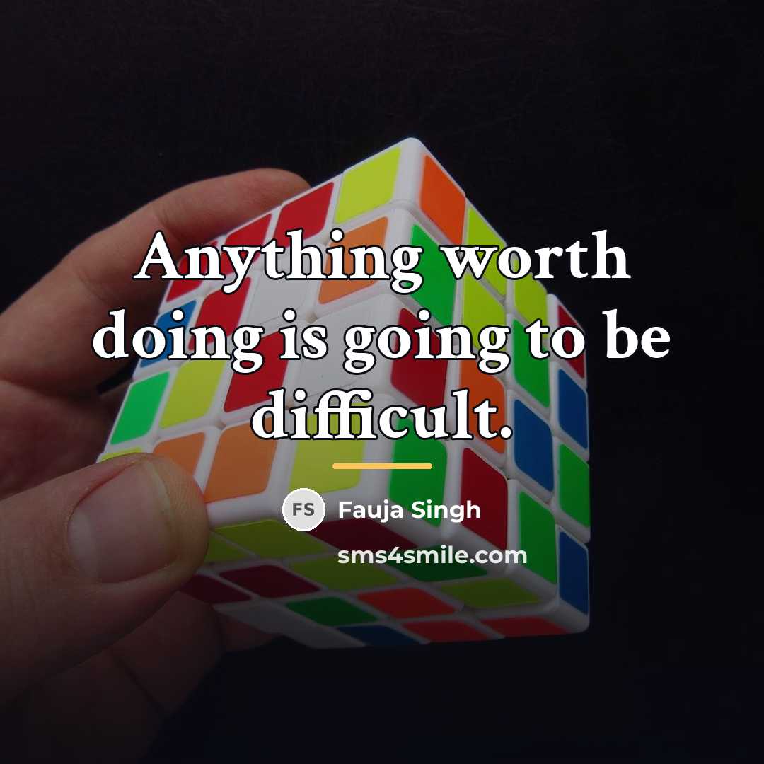 “Anything worth doing is going to be difficult.…” quote by Fauja Singh