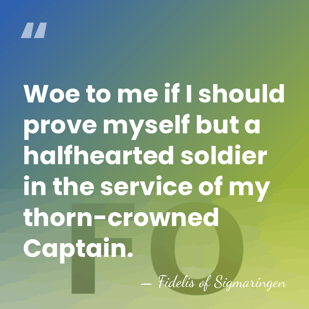Woe to me if I should prove myself but a halfhearted soldier&hellip; - Fidelis of Sigmaringen