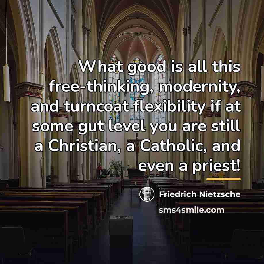 “What good is all this free-thinking, modernity, and turncoat flexibility…” quote by Friedrich Nietzsche