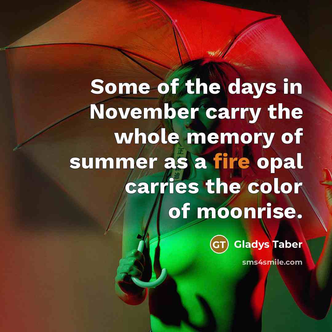 “Some of the days in November carry the whole memory…” quote by Gladys Taber