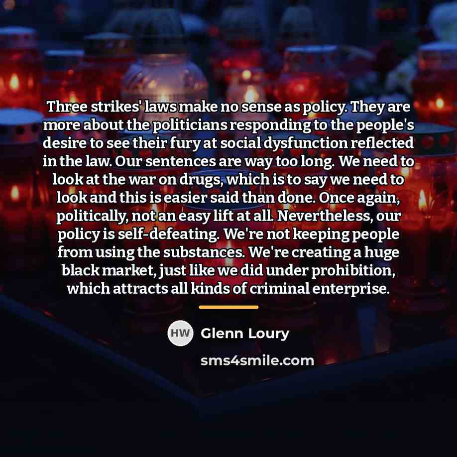 “Three strikes' laws make no sense as policy. They are…” quote by Glenn Loury