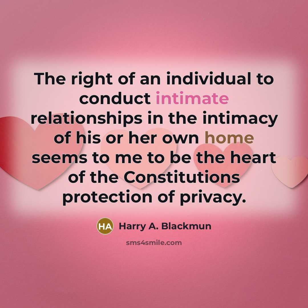 “The right of an individual to conduct intimate relationships in…” quote by Harry A. Blackmun