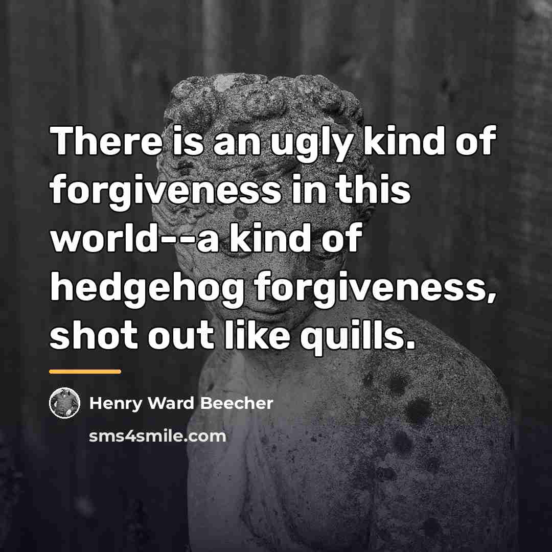 “There is an ugly kind of forgiveness in this world--a…” quote by Henry Ward Beecher
