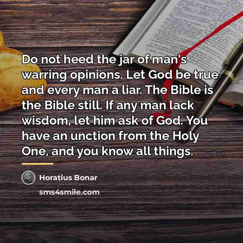 “Do not heed the jar of man's warring opinions. Let…” quote by Horatius Bonar