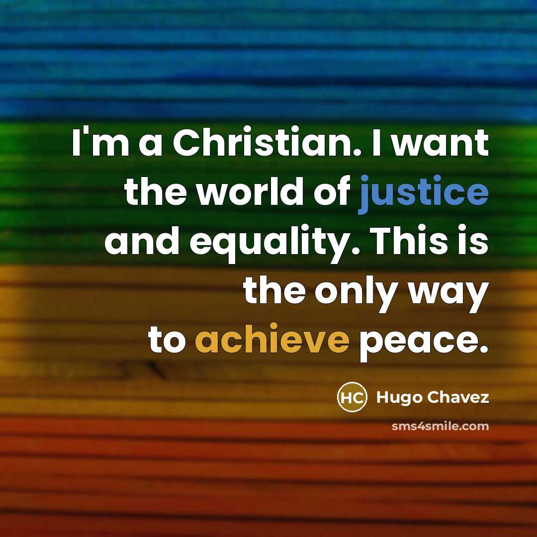 “I'm a Christian. I want the world of justice and…” quote by Hugo Chavez