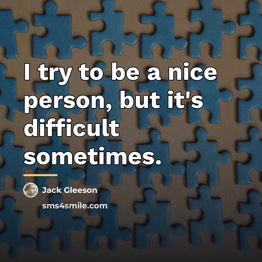 “I try to be a nice person, but it's difficult…” quote by Jack Gleeson
