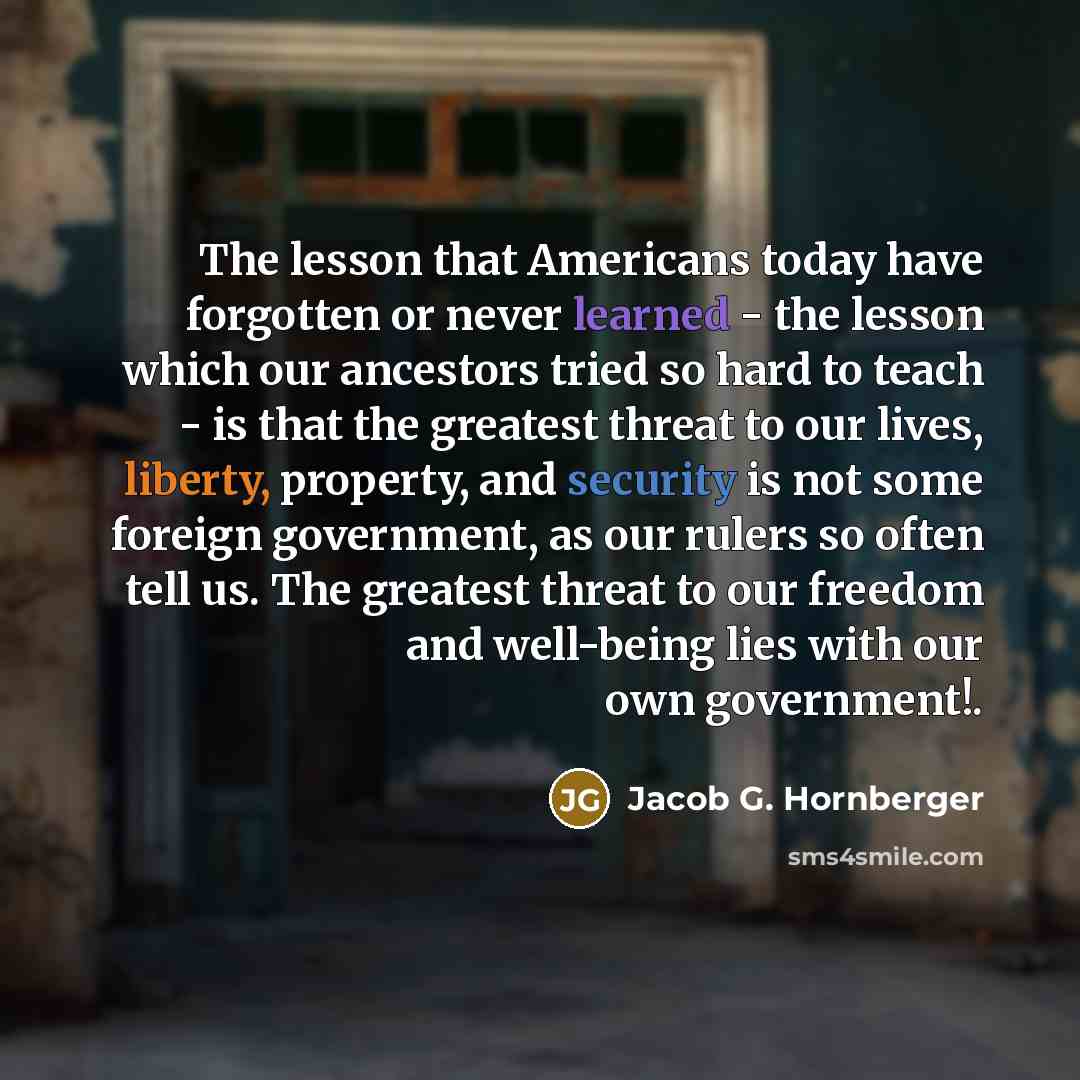 “The lesson that Americans today have forgotten or never learned…” quote by Jacob G. Hornberger