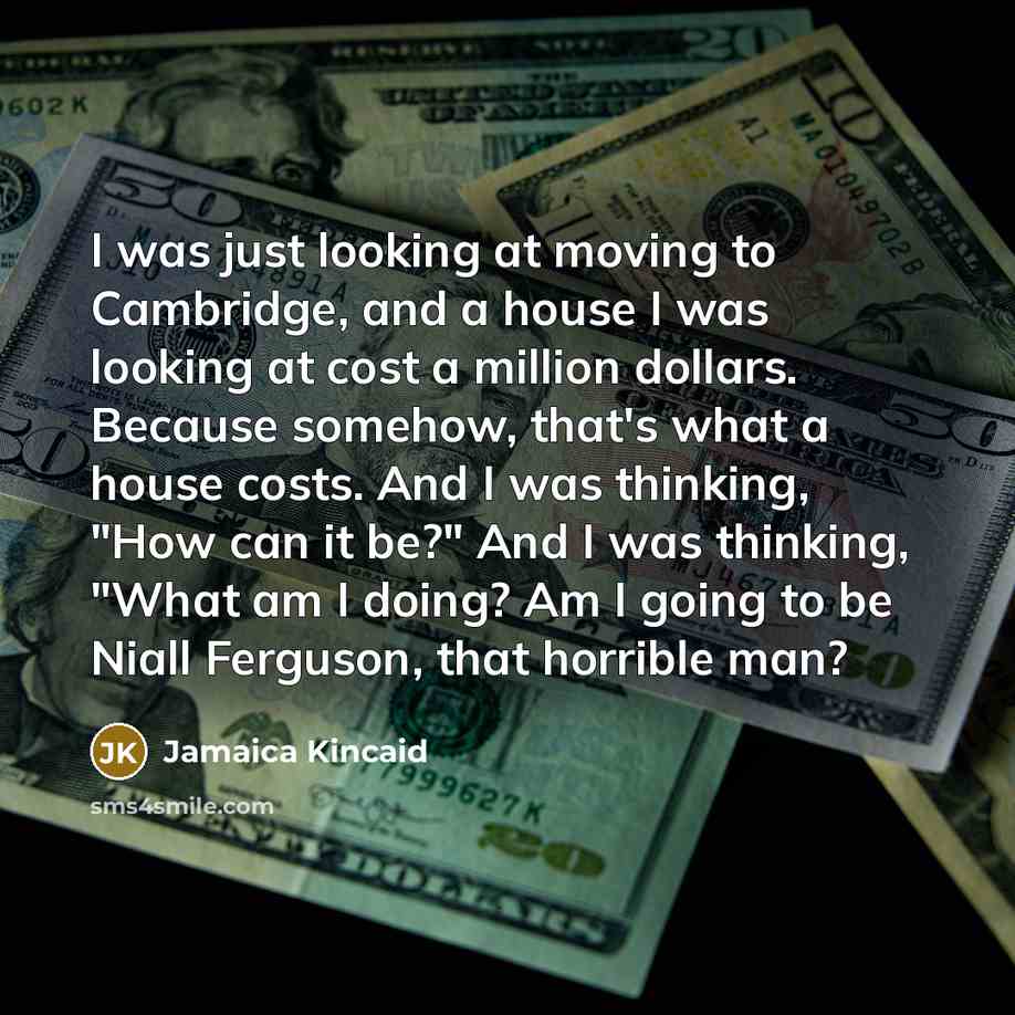 “I was just looking at moving to Cambridge, and a…” quote by Jamaica Kincaid