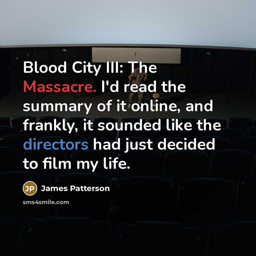 “Blood City III: The Massacre. I'd read the summary of…” quote by James Patterson