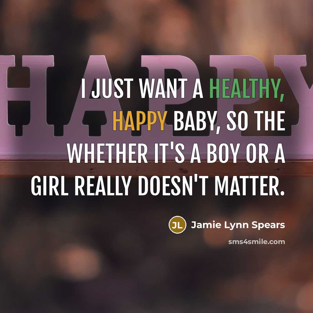 “I just want a healthy, happy baby, so the whether…” quote by Jamie Lynn Spears