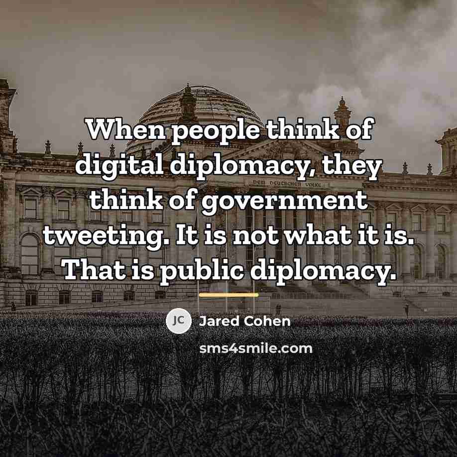 “When people think of digital diplomacy, they think of government…” quote by Jared Cohen