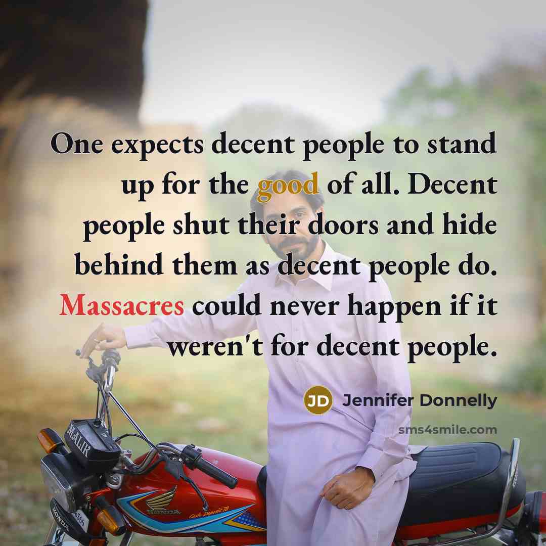 “One expects decent people to stand up for the good…” quote by Jennifer Donnelly