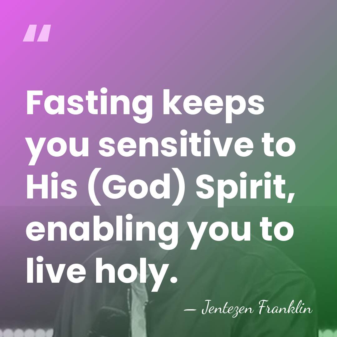 Fasting keeps you sensitive to His (God) Spirit, enabling you to live&hellip; - Jentezen Franklin