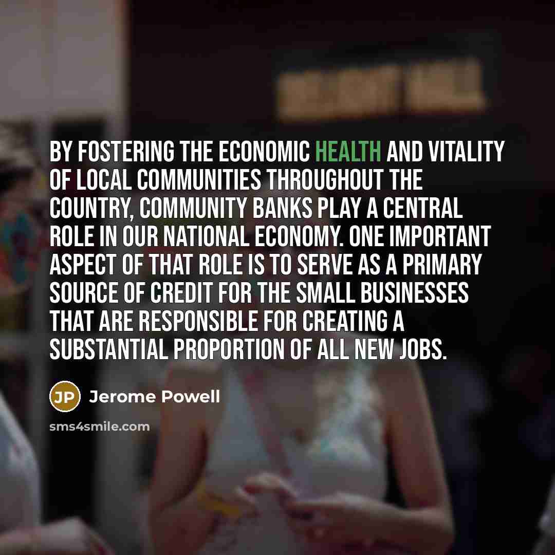 “By fostering the economic health and vitality of local communities…” quote by Jerome Powell