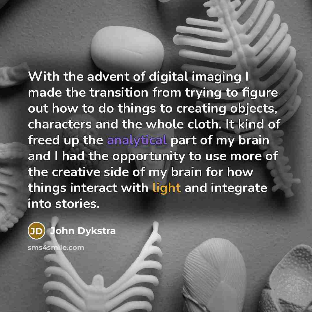 “With the advent of digital imaging I made the transition…” quote by John Dykstra