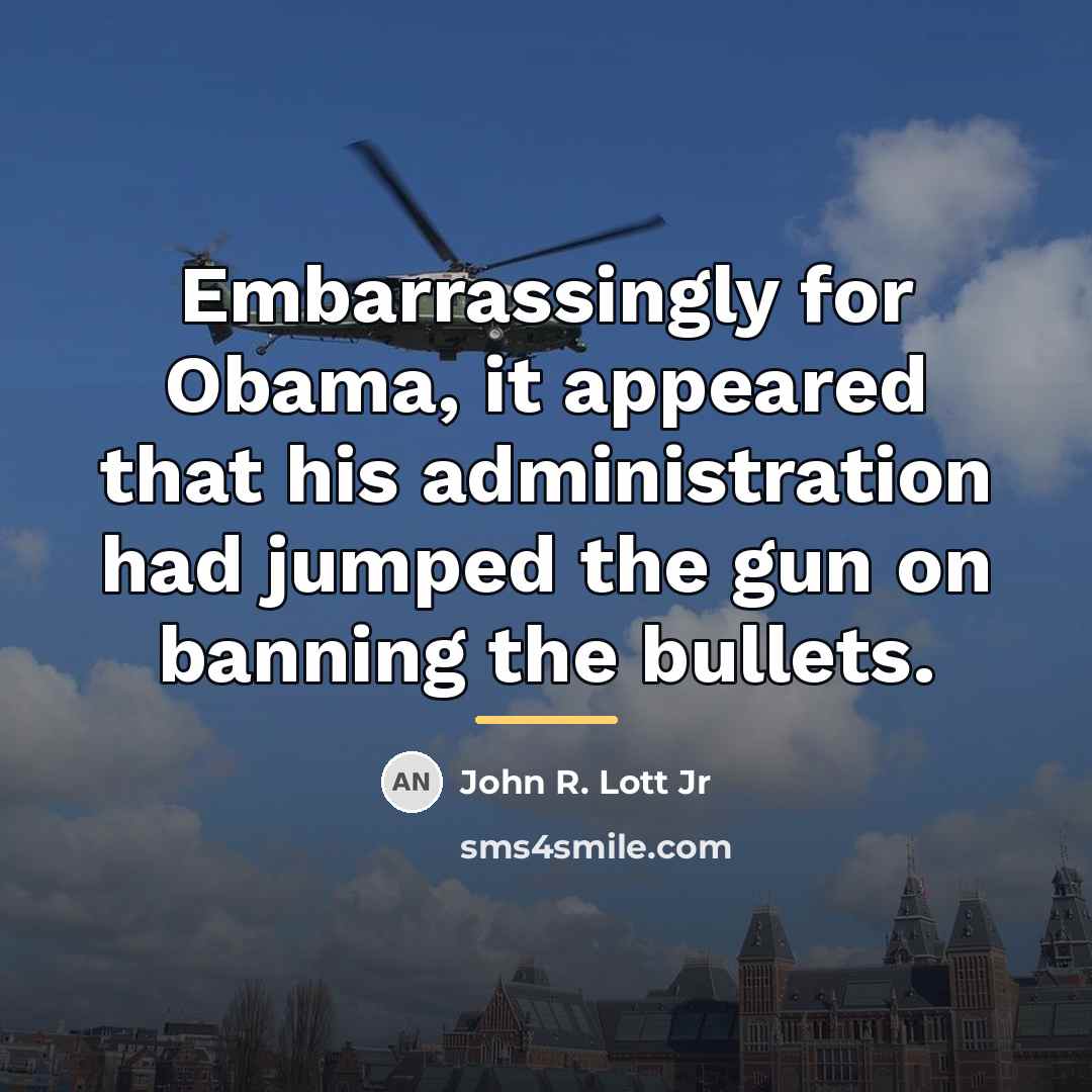 “Embarrassingly for Obama, it appeared that his administration had jumped…” quote by John R. Lott Jr