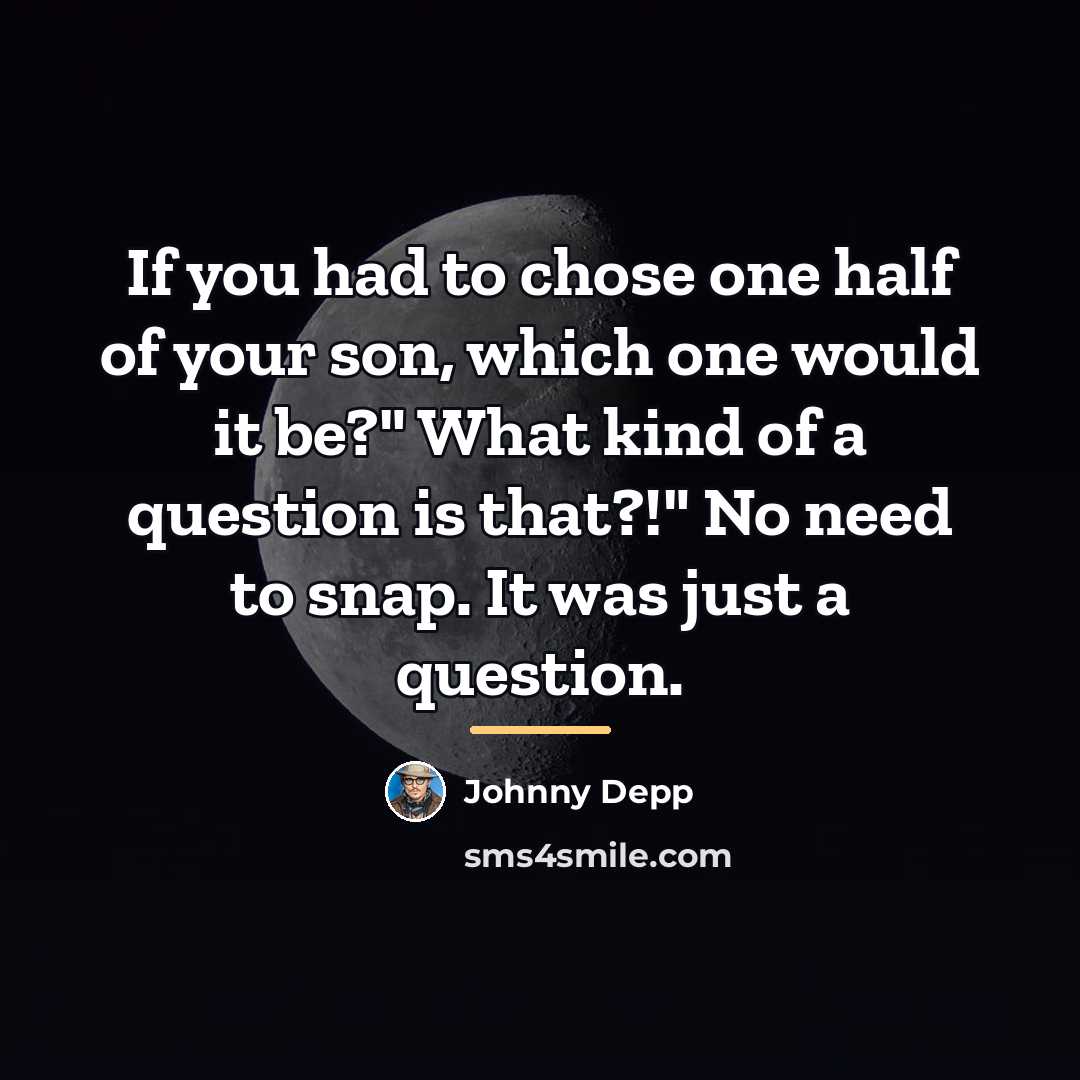 “If you had to chose one half of your son,…” quote by Johnny Depp