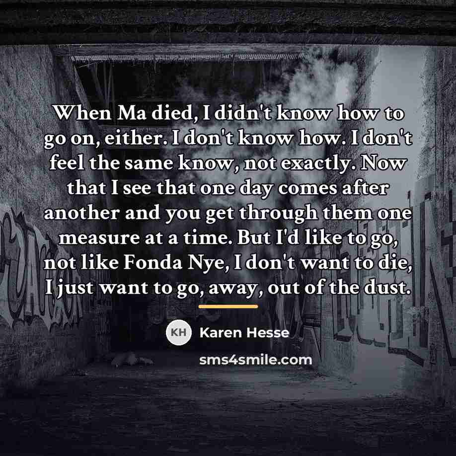 “When Ma died, I didn't know how to go on,…” quote by Karen Hesse