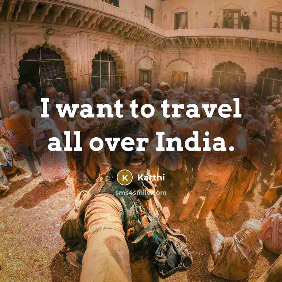 “I want to travel all over India.…” quote by Karthi