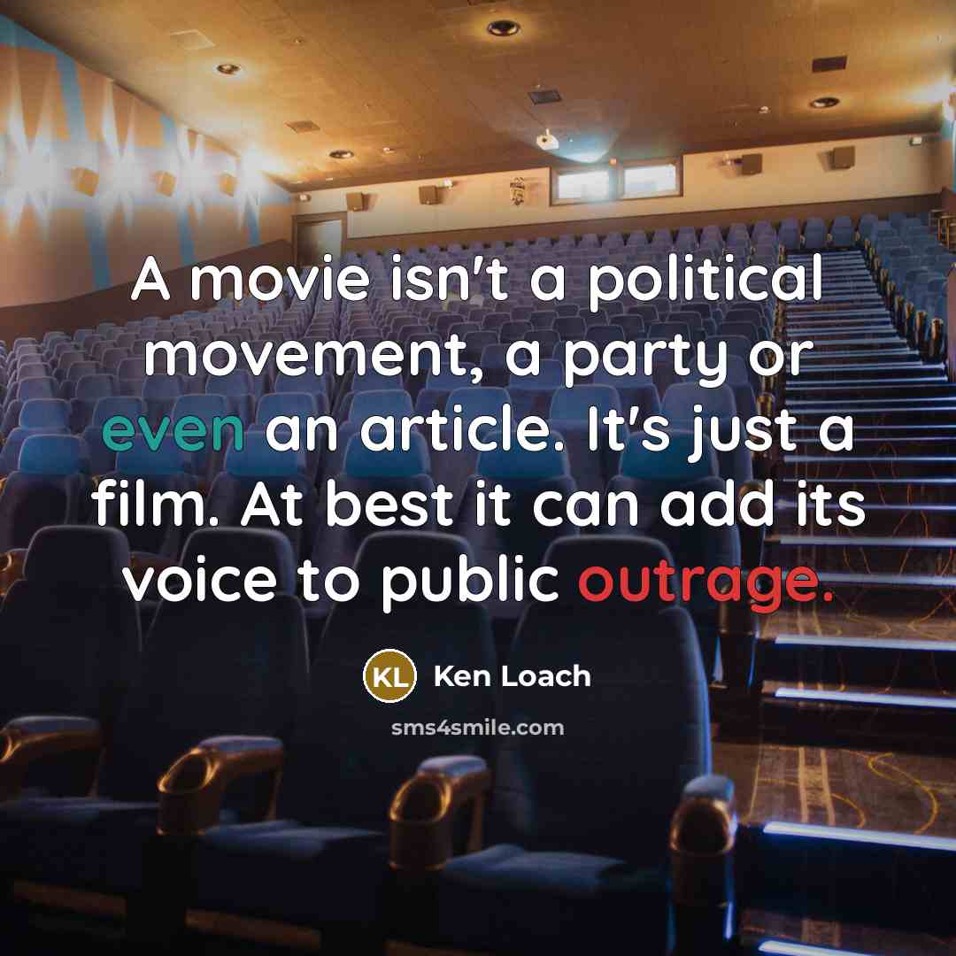 “A movie isn't a political movement, a party or even…” quote by Ken Loach
