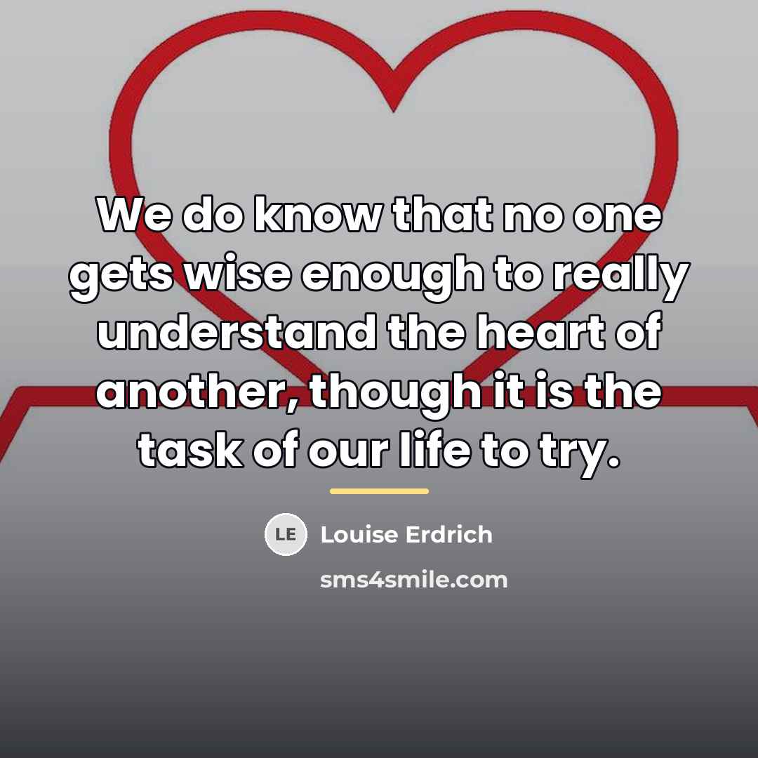 “We do know that no one gets wise enough to…” quote by Louise Erdrich