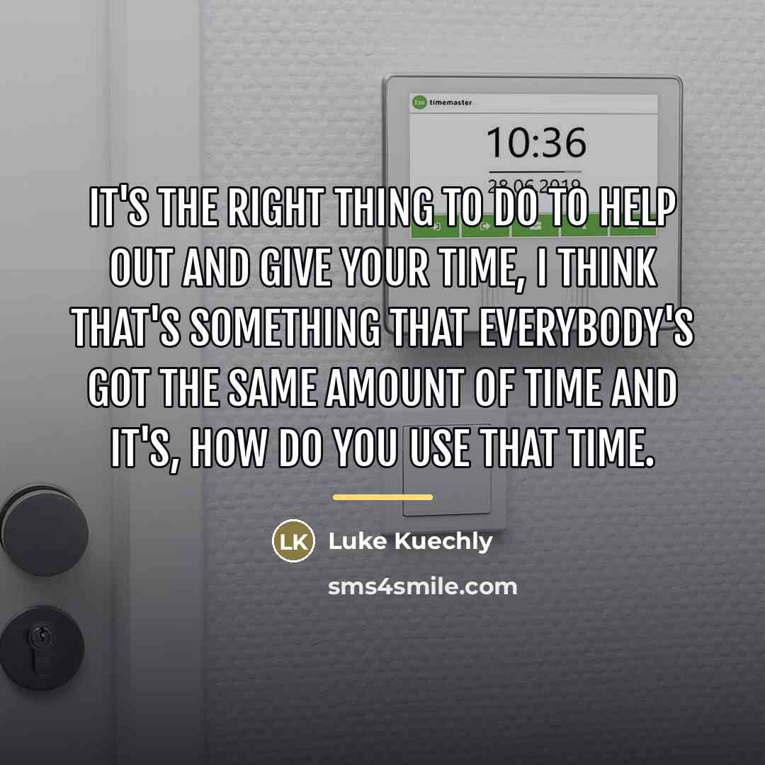 “It's the right thing to do to help out and…” quote by Luke Kuechly