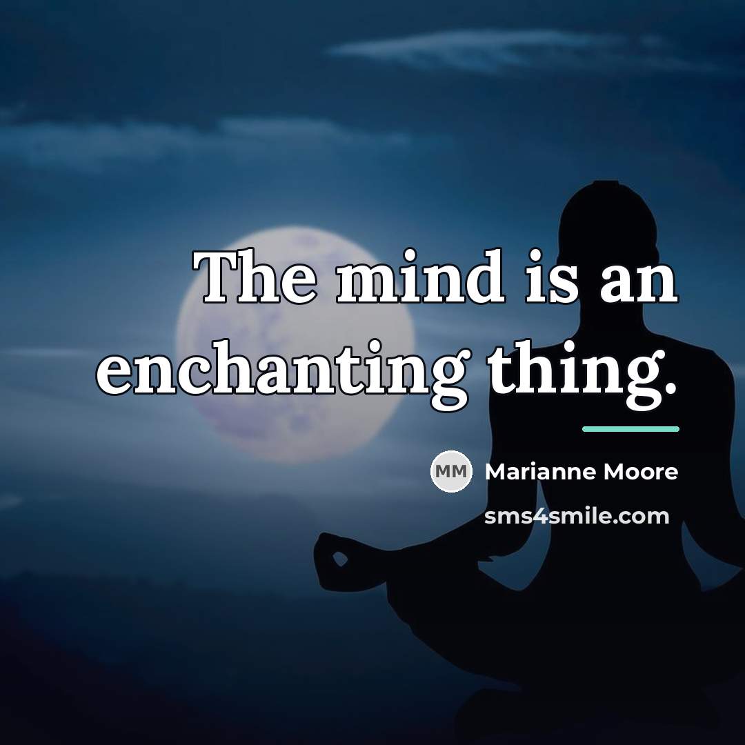 “The mind is an enchanting thing.…” quote by Marianne Moore