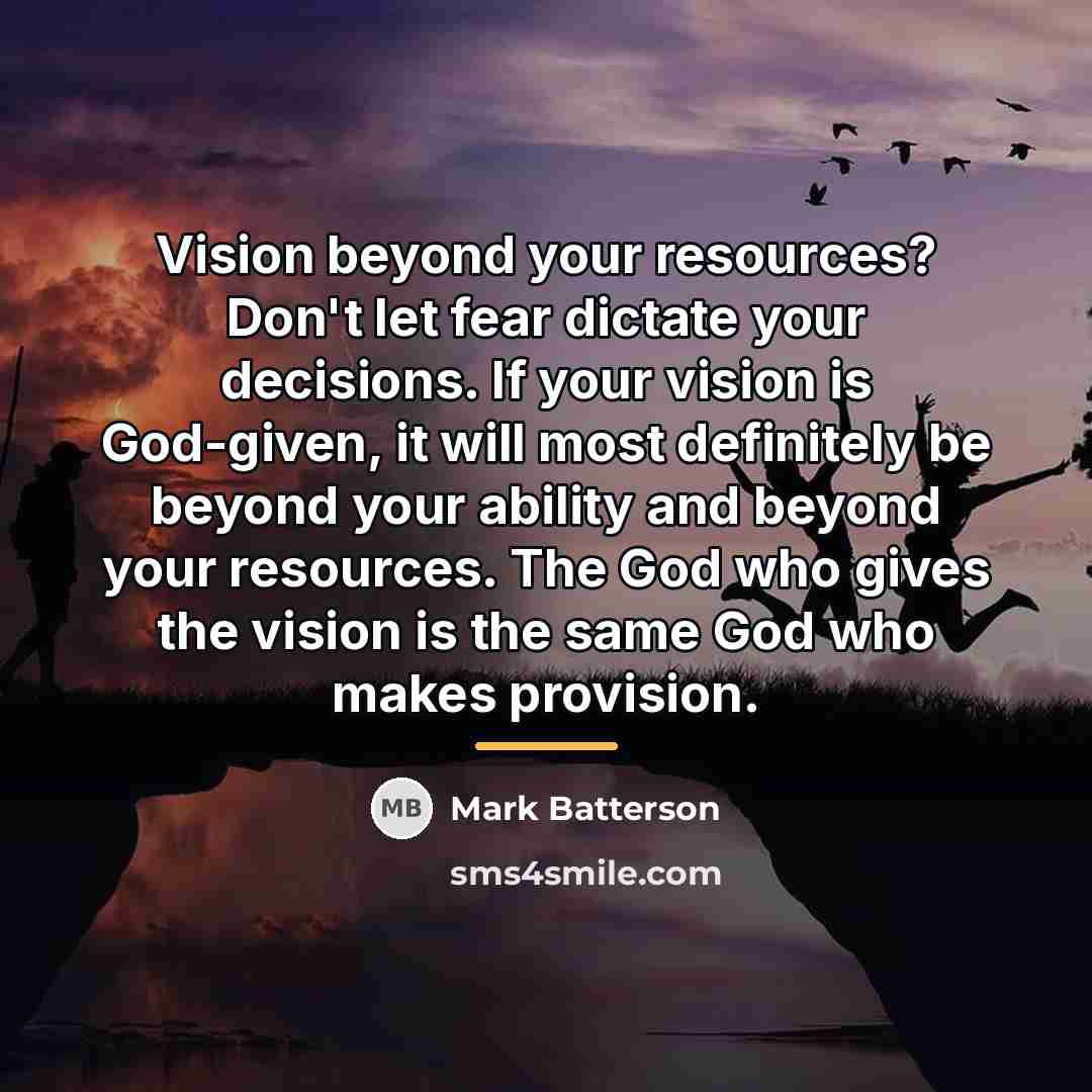 “Vision beyond your resources? Don't let fear dictate your decisions.…” quote by Mark Batterson