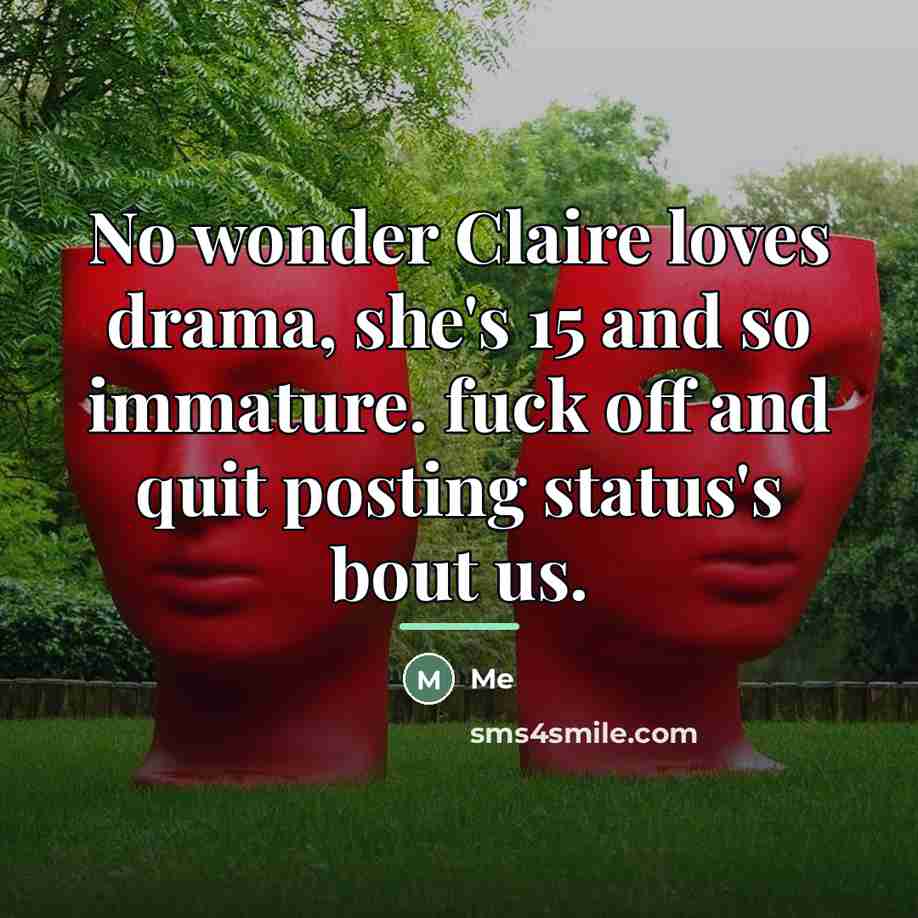 “No wonder Claire loves drama, she's 15 and so immature.…” quote by Me