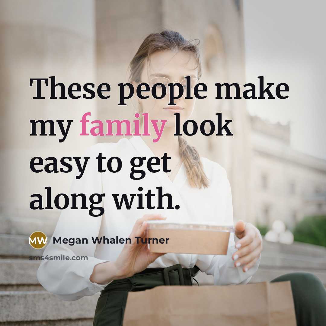 “These people make my family look easy to get along…” quote by Megan Whalen Turner
