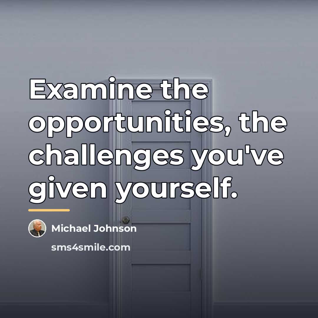 “Examine the opportunities, the challenges you've given yourself.…” quote by Michael Johnson