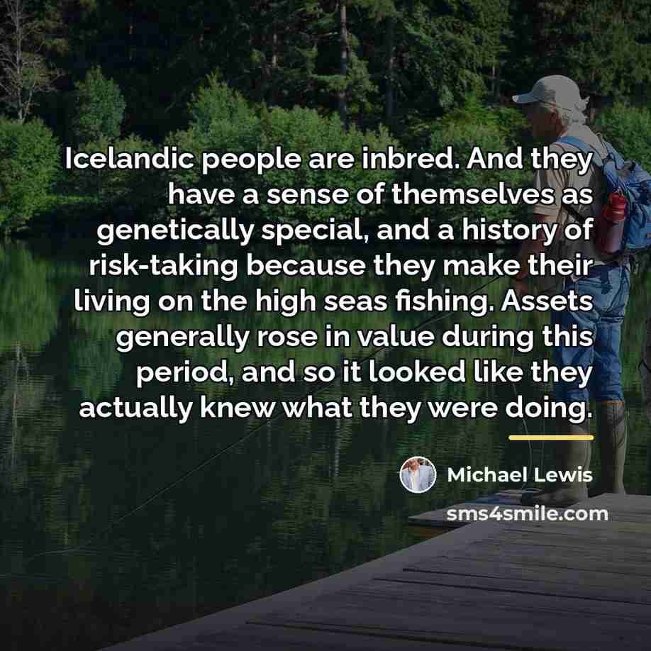 “Icelandic people are inbred. And they have a sense of…” quote by Michael Lewis