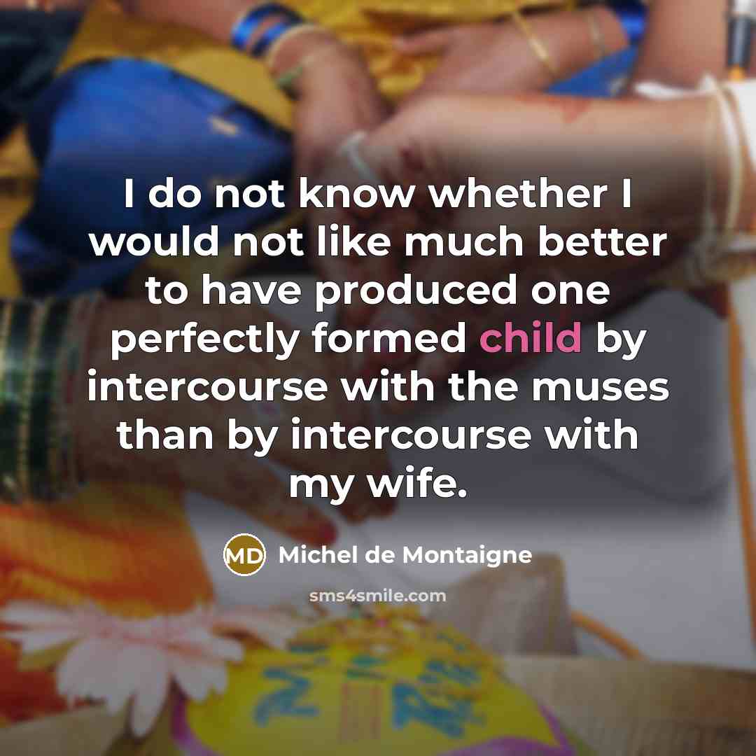 “I do not know whether I would not like much…” quote by Michel de Montaigne