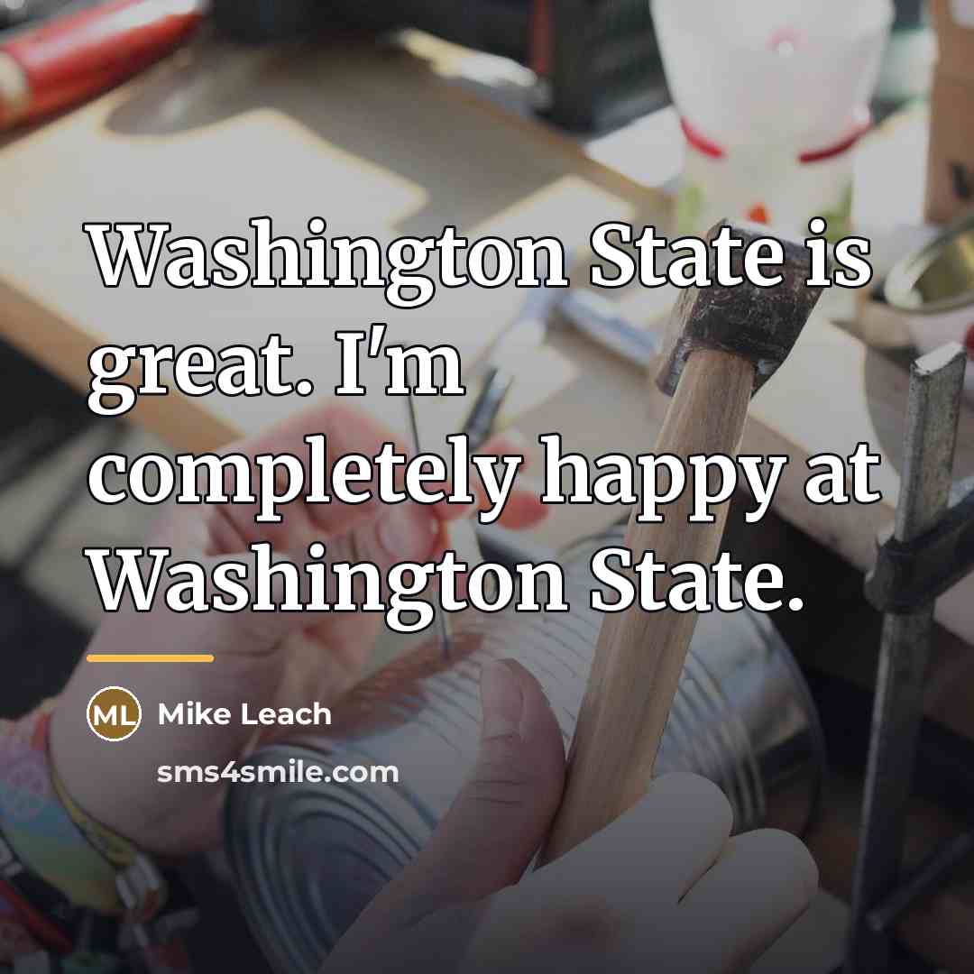“Washington State is great. I'm completely happy at Washington State.…” quote by Mike Leach