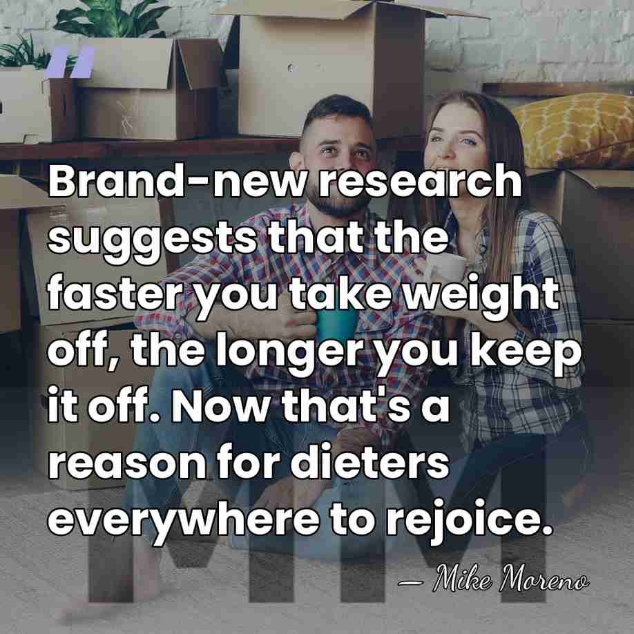 Brand-new research suggests that the faster you take weight off, the longer&hellip; - Mike Moreno