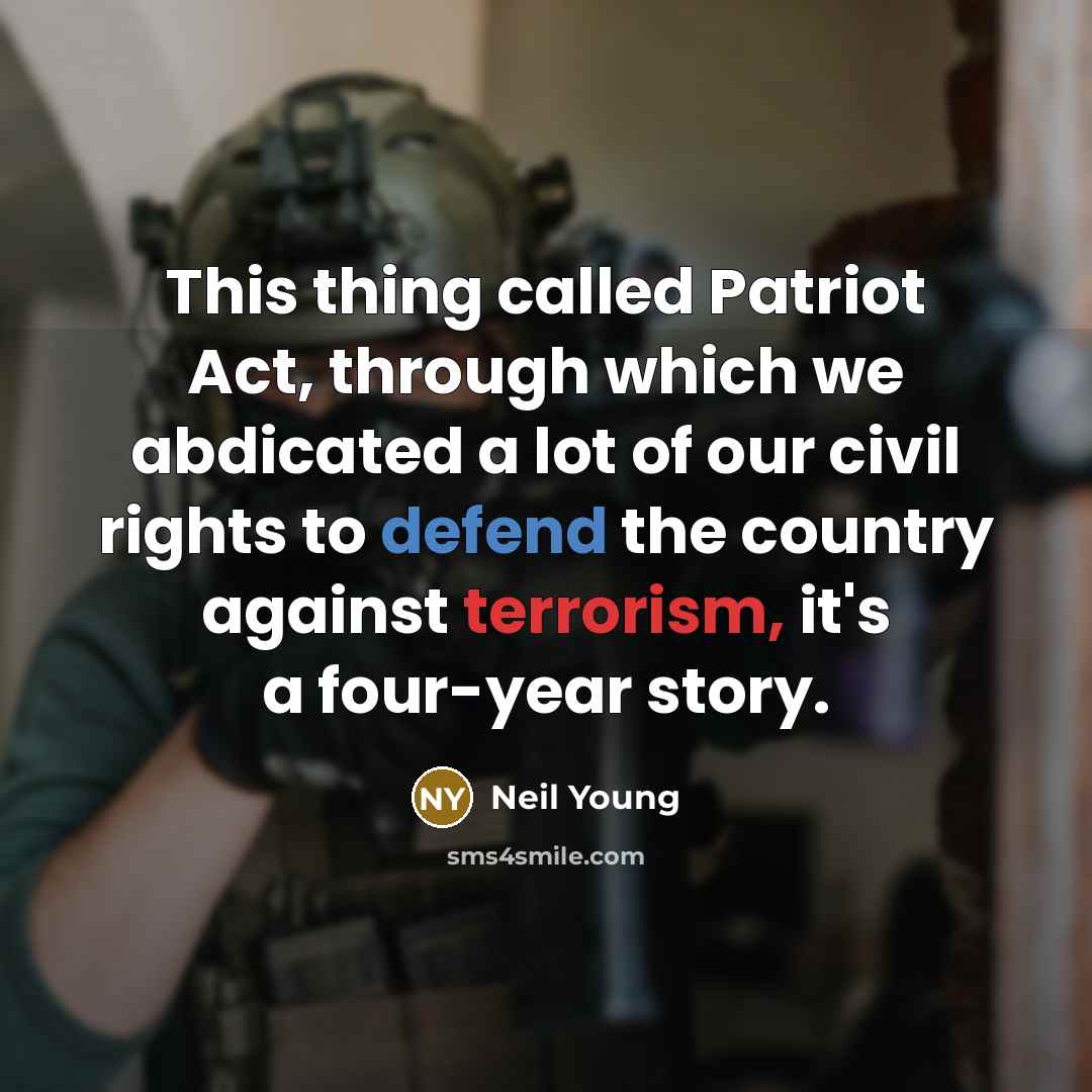 “This thing called Patriot Act, through which we abdicated a…” quote by Neil Young