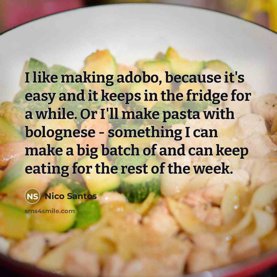 “I like making adobo, because it's easy and it keeps…” quote by Nico Santos