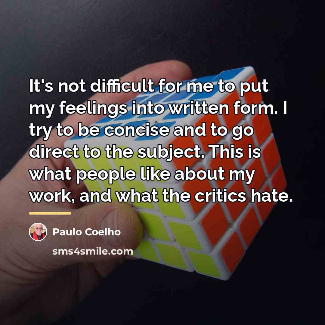 “It's not difficult for me to put my feelings into…” quote by Paulo Coelho